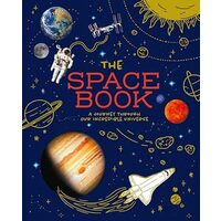 The Space Book A Journey Through Our Incredible Universe
