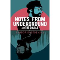 Notes from Underground And, the Double