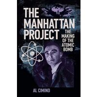The Manhattan Project The Making of the Atomic Bomb