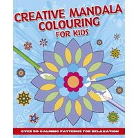 Creative Mandala Colouring for Kids Over 50 Calming Patterns for Relaxation