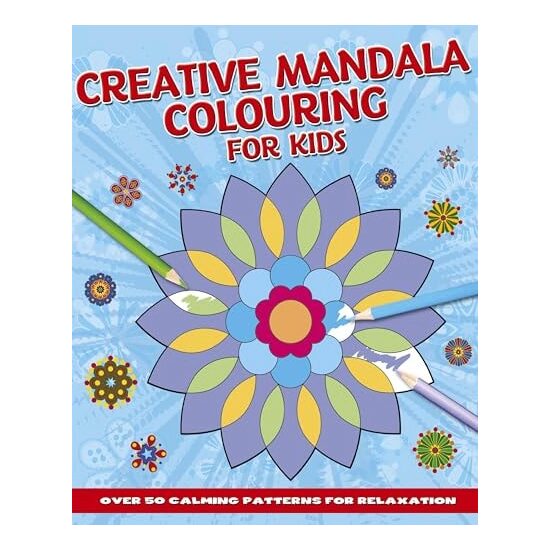 Creative Mandala Colouring for Kids Over 50 Calming Patterns for Relaxation