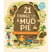 21 Things To Do With A Mud Pie