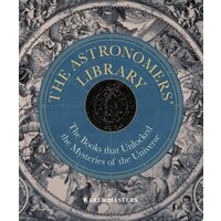 Astronomers' Library: The Books That Unlocked The(...)