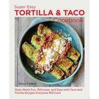 Super Easy Tortilla And Taco Cookbook: Make Meals(...)