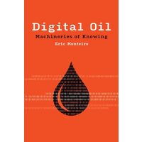 Digital Oil: Machineries Of Knowing (Infrastructur(...)