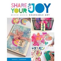 Share Your Joy: Mixed Media Shareable Art
