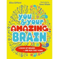 You & Your Amazing Brain: A Book Of Brains And How(...)