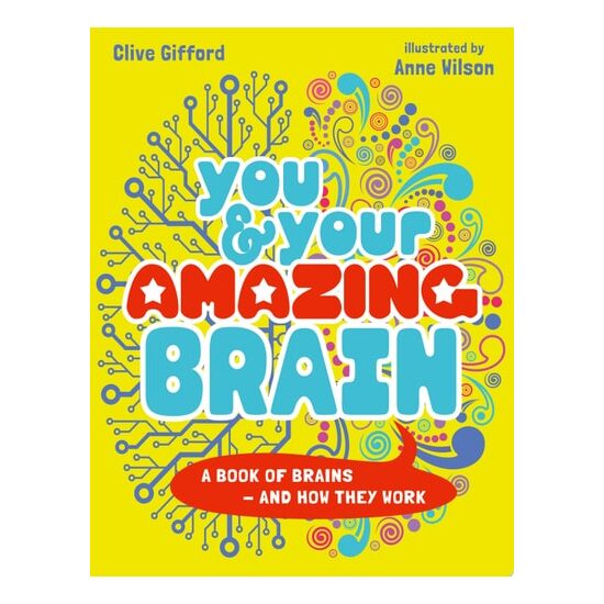You & Your Amazing Brain: A Book Of Brains And How(...)