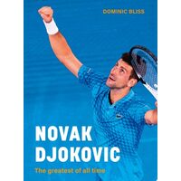 Novak Djokovic: The Greatest Of All Time