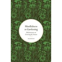 Mindfulness In Gardening: Meditations On Growing &(...)
