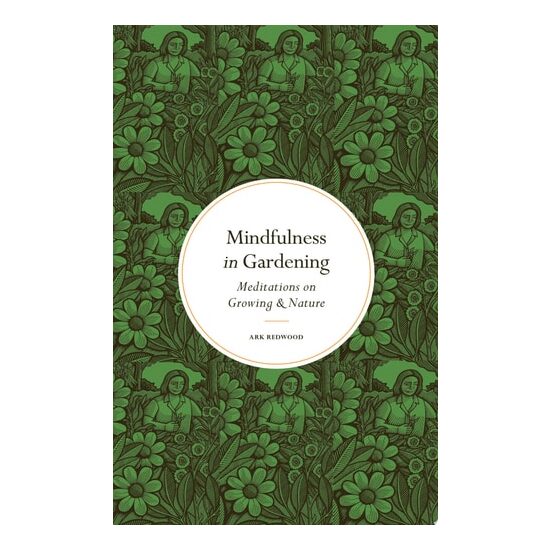 Mindfulness In Gardening: Meditations On Growing &(...)