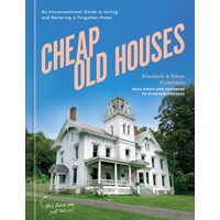 Cheap Old Houses: An Unconventional Guide To Lovin(...)