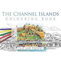 The Channel Islands Colouring Book: Past And Prese(...)