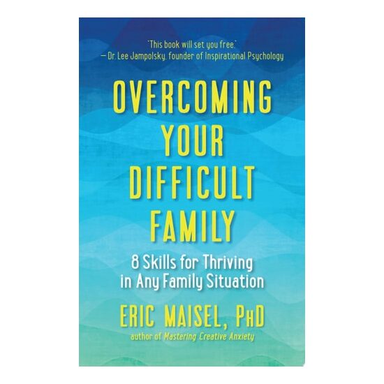 Overcoming Your Difficult Family: 8 Skills For Thr(...)