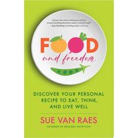 Food And Freedom: How To Make Peace With Your Plat(...)