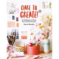 Dare To Create!: 35 Challenges To Boost Your Creat(...)