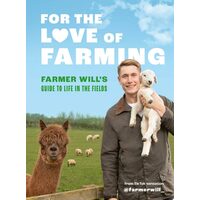 For The Love Of Farming: Farmer Will's Guide To Li(...)