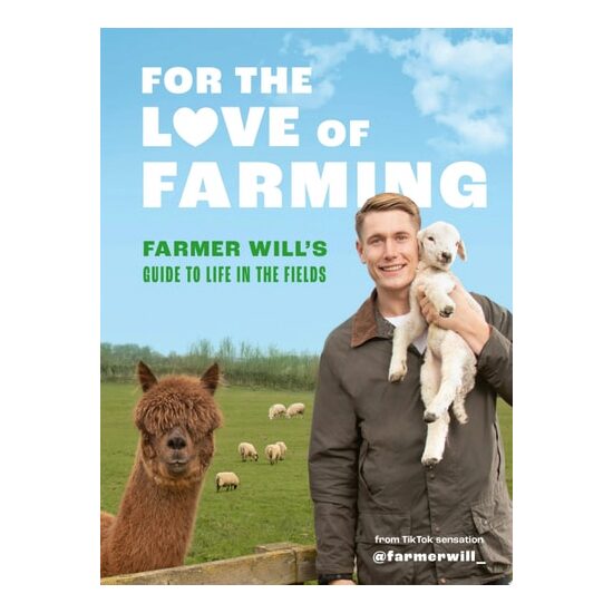 For The Love Of Farming: Farmer Will's Guide To Li(...)