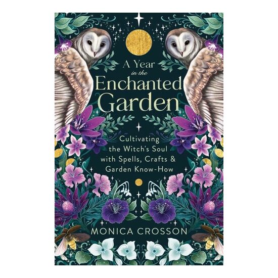 A Year In The Enchanted Garden: Cultivating The Wi(...)