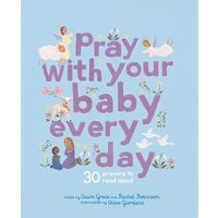 Pray With Your Baby Every Day: 30 Prayers To Read(...)