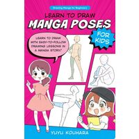 Learn To Draw Manga Poses For Kids: Learn To Draw(...)