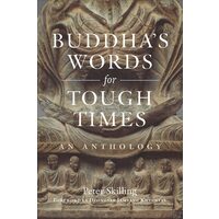 Buddha's Words For Tough Times: An Anthology