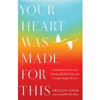 Your Heart Was Made For This: Contemplative Practi(...)