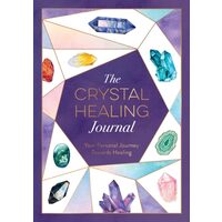 The Crystal Healing Journal Track Your Personal Journey Towards Healing with Crystals
