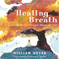 Healing Breath: A Guided Meditation Through Nature(...)