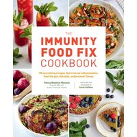 The Immunity Food Fix Cookbook: 75 Nourishing Reci(...)