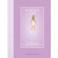 Taylor Swift Is Life