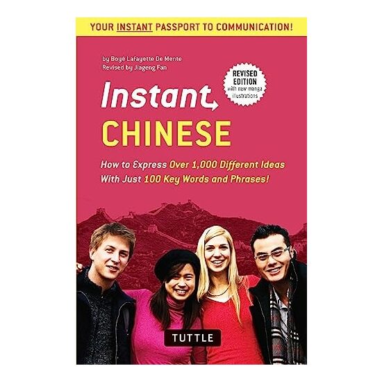 Instant Chinese: How to Express Over 1,000 Different Ideas with Just 100 Key Words and Phrases! (a Mandarin Chinese Phrasebook & Dictio - Boye Lafayette De Mente