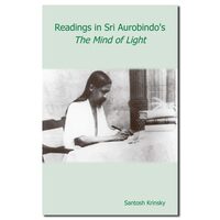 Readings In Sri Aurobindo’S The Mind Of Light