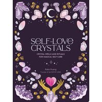 Self-Love Crystals: Crystal Spells And Rituals For(...)