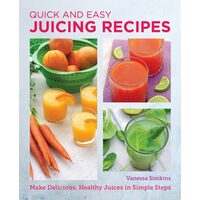 Quick And Easy Juicing Recipes: Make Delicious, He(...)