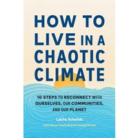 How To Live In A Chaotic Climate: 10 Steps To Reco(...)