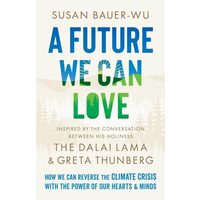 A Future We Can Love: How We Can Reverse The Clima(...)