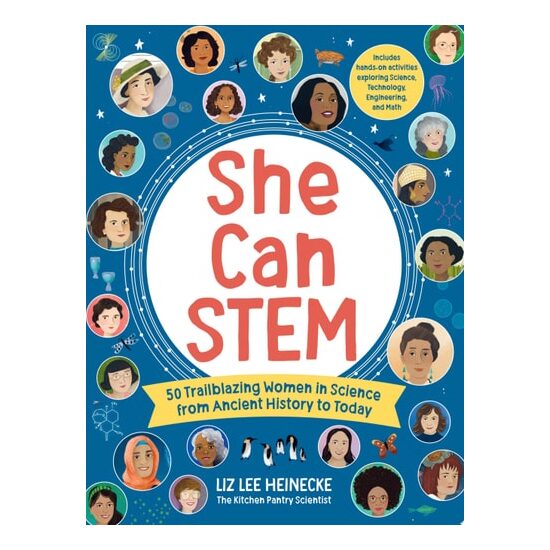 She Can Stem: 50 Trailblazing Women in Science from Ancient History to Today - Liz Lee Heinecke
