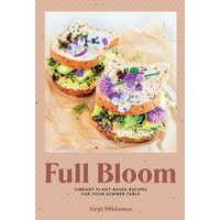 Full Bloom: Vibrant Plant-Based Recipes: Vibrant P(...)