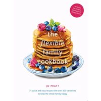 The Flexible Family Cookbook: 75 Quick And Easy Re(...)