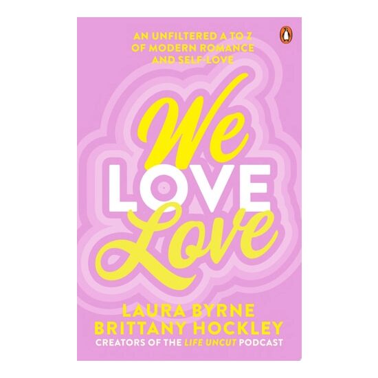 We Love Love: An Unfiltered A To Z Of Modern Roman(...)