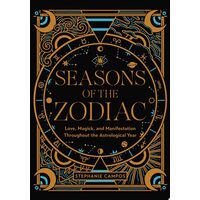Seasons Of The Zodiac: Love, Magick, And Manifesta(...)