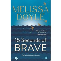 Fifteen Seconds Of Brave: The Wisdom Of Survivors(...)