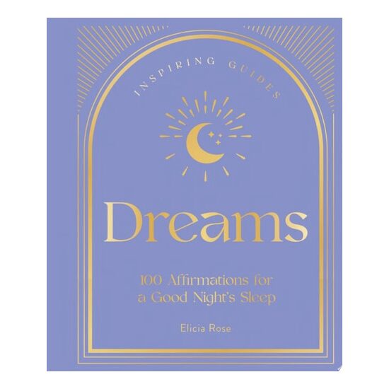 Dreams: 100 Affirmations For A Good Night's Sleep:(...)