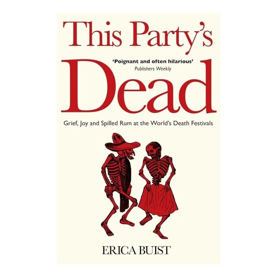 This Party's Dead: Grief, Joy And Spilled Rum at the World's Death Festivals