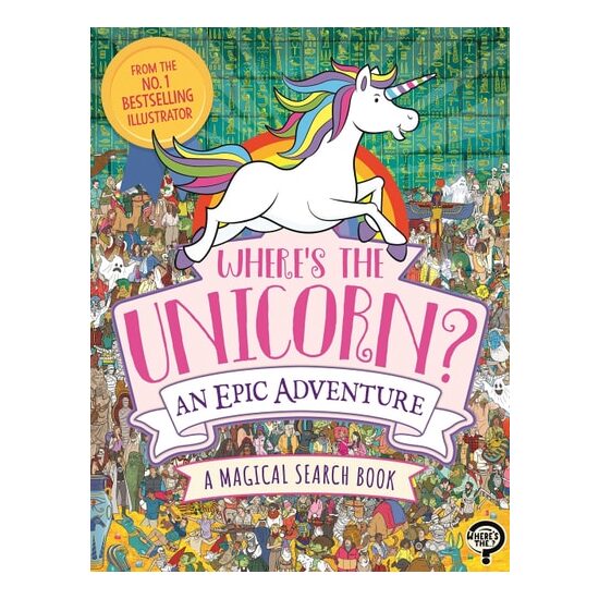 Where's The Unicorn? An Epic Adventure: A Magical(...)