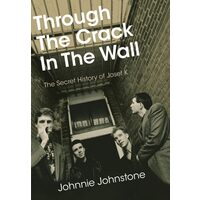 Through The Crack In The Wall: The Secret History(...)