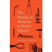 History Of Medicine In Twelve Objects