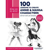 Draw Like An Artist: 100 Lessons To Create Anime A(...)