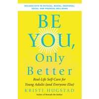 Be You, Only Better: Real-Life Self-Care For Young(...)